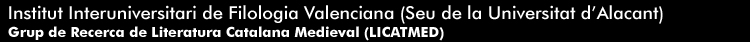 Institut Interuniversitari de Filologia Valenciana (Seu de la Universitat d'Alacant), grup de reserca de Literatura Catalana Medieval (LICATMED)